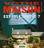 Votre maison est-elle nocive ?