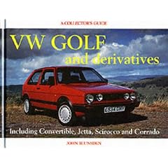 Vw Golf and Derivatives Including Convertible, Jetta, Scirocco and Corrado: A Collectors Guide