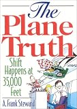 Books : The Plane Truth: Shift Happens at 35,000 Feet