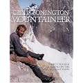 Chris Bonington Mountaineer: Thirty Years of Climbing on the World's Great Peaks
