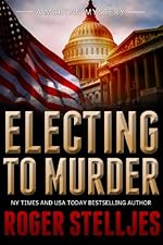 Electing To Murder - Thriller (McRyan Mystery Series)