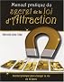 Manuel pratique du secret de la loi d'Attraction : Journal de bord pour cr�er d�lib�r�ment sa vie en 30 jours