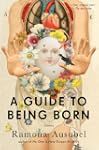 A Guide to Being Born: Stories