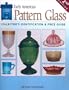 Early American Pattern Glass: Collector's Identification & Price Guide