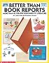 Better Than Book Reports (Grades 2-6)