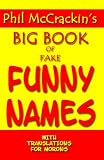 Phil McCrackin's Big Book Of Fake Funny Names: With Translations For Morons