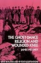 The Ghost-Dance Religion and Wounded Knee