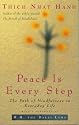 Peace is Every Step: The Path of Mindfulness in Everyday Life