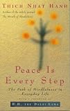 Peace Is Every Step: The Path of Mindfulness in Everyday Life