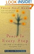 Peace Is Every Step: The Path of Mindfulness in Everyday Life