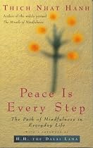 Peace Is Every Step: The Path of Mindfulness in Everyday Life
