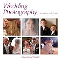 Wedding Photography: A Professional Guide