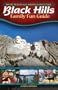 Black Hills Family Fun Guide: Explore the Black Hills, Badlands & Devils Tower