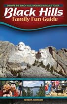 Black Hills Family Fun Guide: Explore the Black Hills, Badlands & Devils Tower