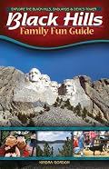 Black Hills Family Fun Guide: Explore the Black Hills, Badlands & Devils Tower