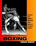Traditional Burmese Boxing: Ancient and Modern Methods from Burma's Training Camp