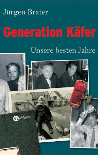 Generation Käfer. Unsere besten Jahre