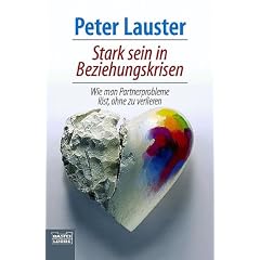 Stark sein in Beziehungskrisen. Wie man Partnerprobleme löst, ohne zu verlieren. (Taschenbuch)