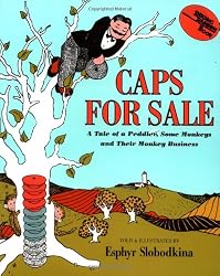 Caps for Sale: A Tale of a Peddler, Some Monkeys and Their Monkey Business
