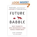 Future Babble: Why Pundits Are Hedgehogs and Foxes Know Best