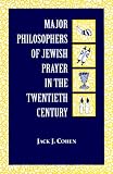 Major Philosophers of Jewish Prayer in the 20th Century