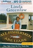 All Fishermen Are Liars: True Tales from the Dry Dock Bar