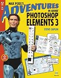 Max Pixel's Adventures in Adobe Photoshop Elements 3 (One Off)