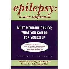 Epilepsy: A New Approach - What Medicine Can Do, What You Can Do for Yourself