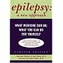 Epilepsy: A New Approach - What Medicine Can Do, What You Can Do for Yourself