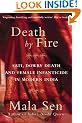 Death by Fire: Sati Dowry Death and Infanticide in Modern India: Sati, Dowry Death and Female Infanticide in Modern India
