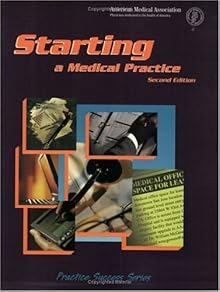 Starting a Medical Practice: The Physician's Handbook for Successful Practice Start-Up (Practice Success! Series) Kay B. Stanley and Jeffery Daigrepont