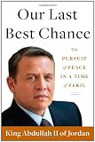 Our Last Best Chance: The Pursuit of Peace in a Time of Peril
