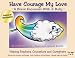 Have Courage My Love: A Brave Encounter With a Bully