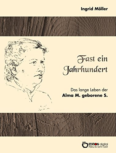 Fast ein Jahrhundert: Das lange Leben der Alma M., geborene S. (German Edition)