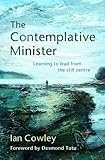 The contemplative minister : learning to lead from the still centre