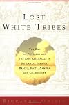 Lost White Tribes : The End of Privilege and the Last Colonials in Sri Lanka, Jamaica, Brazil, Haiti, Namibia, and Guadeloupe