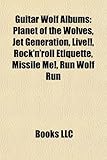 Guitar Wolf Albums: Planet of the Wolves, Jet Generation, Live!!, Rock'n'roll Etiquette, Missile Me!, Run Wolf Run-