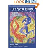 Two Flutes Playing: A Spiritual Journeybook for Gay Men (White Crane Spirituality) by Andrew Ramer and Mark Thompson