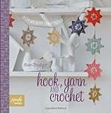 Hook, yarn and crochet : 20 cute and quirky crochet projects