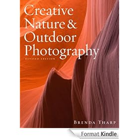 Creative Nature & Outdoor Photography, Revised Edition
