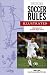 Official Soccer Rules Illustrated: A Quick Reference for All Coaches, Players, and Fans