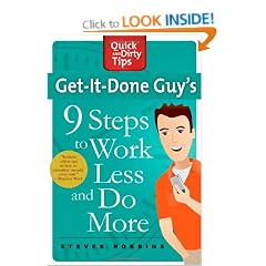 Get-It-Done Guy's 9 Steps to Work Less and Do More (Quick & Dirty Tips)