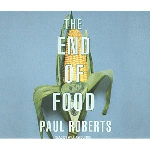 The End of Food by Paul Roberts and William Dufris