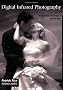 Digital Infrared Photography: Professional Techniques and Images