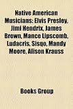 Native American Musicians: Elvis Presley, Jimi Hendrix, James Brown, Mance Lipscomb, Ludacris, Sisq , Mandy Moore, Vanessa Hudgens: Native American ... McCoy, Buffy Sainte-Marie, Kid Cudi, Slug
