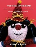 Touched in the Head - A Tale of Characters, Clowns, and Imaginary Misfits - Based on a Number of True Stories