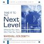 Take It to the Next Level: What Got You Here, Won't Get You There