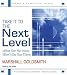 Take It to the Next Level: What Got You Here, Won't Get You There