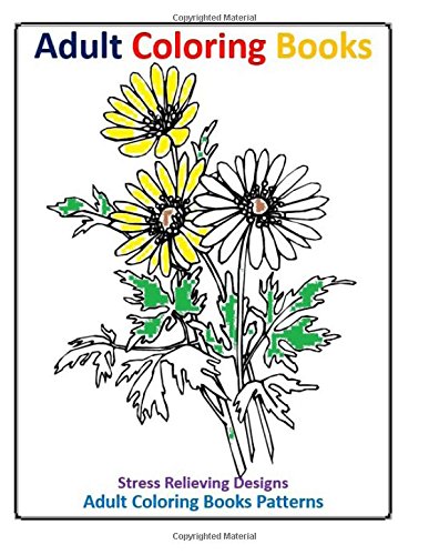 Adult Coloring Books: Beautiful Flowers (Adult Coloring Book Flowers) (Volume 2), by Adult Coloring  Books Patterns