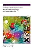 In silico toxicology : principles and applications